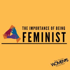 The Importance Of Being Feminist