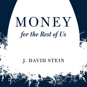 Money For the Rest of Us by J. David Stein