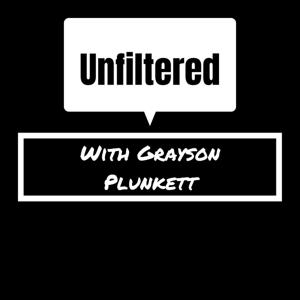 Unfiltered with Grayson Plunkett