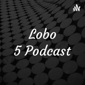 Lobo 5 Podcast