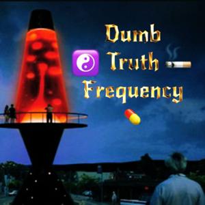 Dumb Truth Frequency