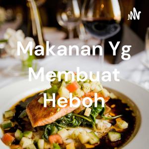 Makanan Yg Membuat Heboh