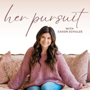 Her Pursuit - Motherhood, Habits, and Intentional Living by Cason Schulze