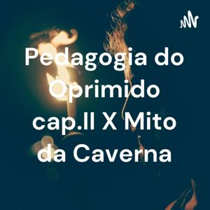 Pedagogia do Oprimido cap.II X Mito da Caverna