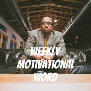 Weekly Motivational Word Podcast