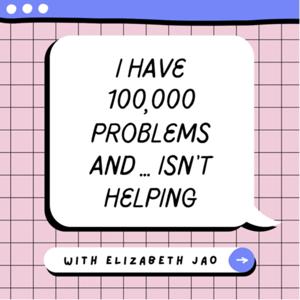 I Have 100,000 Problems and … isn’t Helping