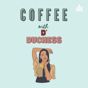 Coffee with D’duchess