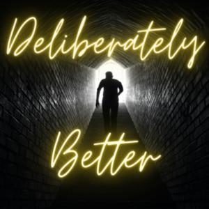 Deliberately Better