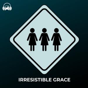 Irresistible Grace