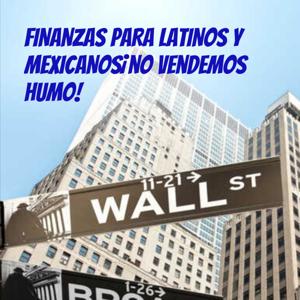 FINANZAS PARA LATINOS Y MEXICANOS

¡no vendemos humo!