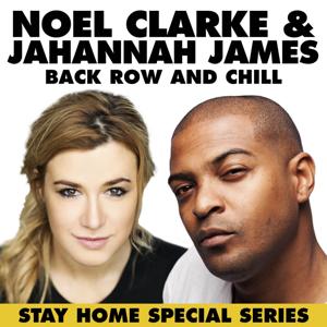 Back Row and Chill with Jahannah James and Noel Clarke - Stay Home Special Series by Fubar Radio