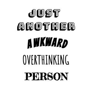 Just Another Awkward Overthinking Person