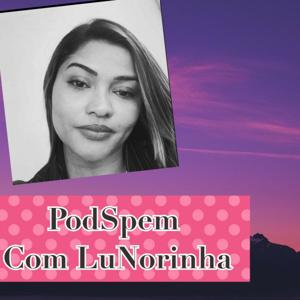 PodSpem Com Lu Norinha