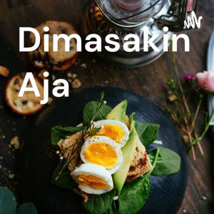 Dimasakin Aja