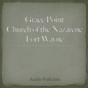 Grace Point Church of the Nazarene Fort Wayne, IN