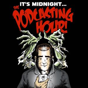 Midnight...The Podcasting Hour