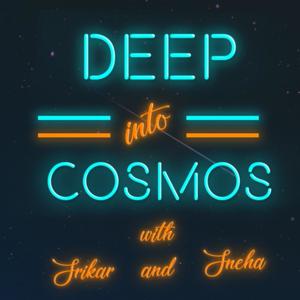 Deep Into Cosmos