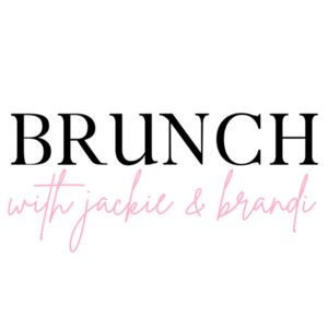 Brunch with Jackie & Brandi