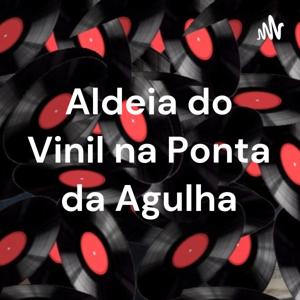 Aldeia do Vinil na Ponta da Agulha