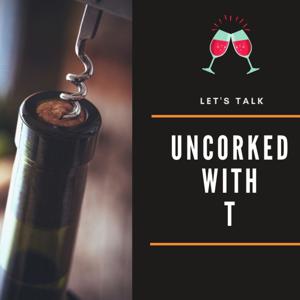 Uncorked with T