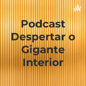 Podcast Despertar o Gigante Interior