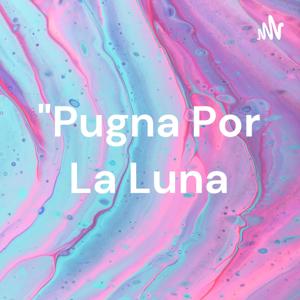 "Pugna Por La Luna