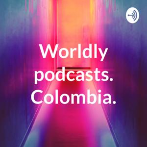 Worldly podcasts. Colombia.