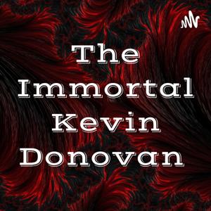The Immortal Kevin Donovan