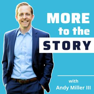 More to the Story with Andy Miller III by Dr. Andy Miller III