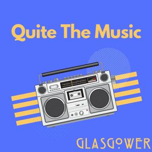 Quite The Music by Glasgower