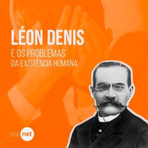 Léon Denis e os problemas da existência humana