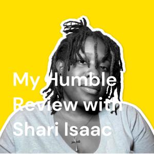 My Humble Review with Shari Isaac