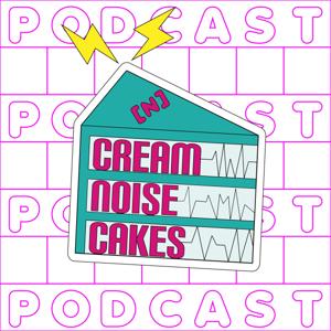 Cream Noise Cakes ポッドキャスト by Cream Noise Cakes ポッドキャスト