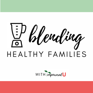 Blending Healthy Families Podcast