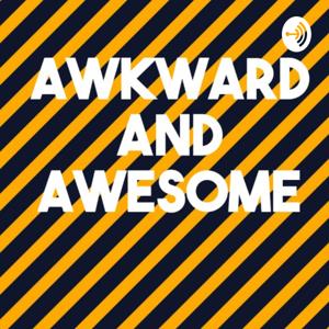Awkward and Awsome