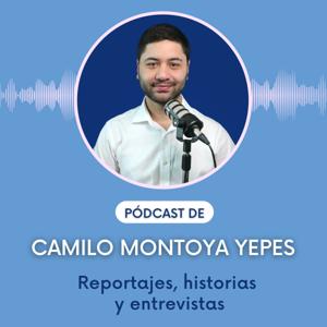 Pódcast de Camilo Montoya Yepes