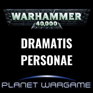 Dramatis Personae : Warhammer 40'000 by PLANET WARGAME