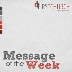 FirstChurch Message of the Week