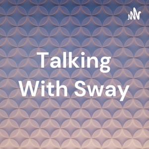 Talking With Sway