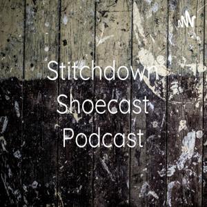 Stitchdown Shoecast Podcast