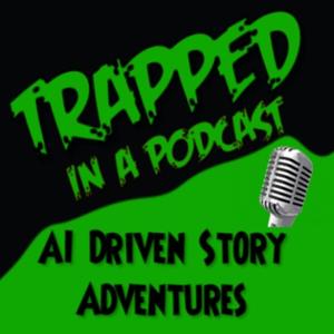 Trapped in a podcast!