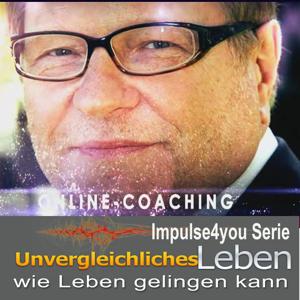 Impulse4You für ein geglücktes Unvergleichliches Leben mit  gesunden Menschenverstand