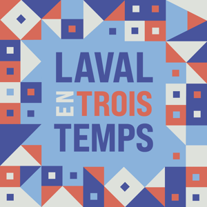 Laval en trois temps