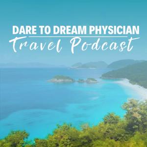 Dare to Dream Physician Travel Podcast by Weili Gray, MD