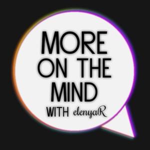 More on the Mind with elenyaR