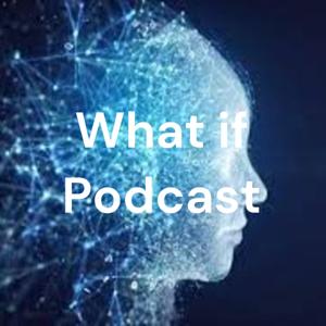 What if Podcast