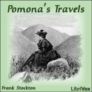 Pomona's Travels by Frank R. Stockton (1834 - 1902)