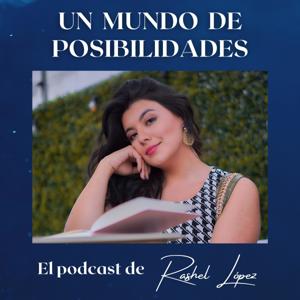 Un Mundo de Posibilidades con Rashel López