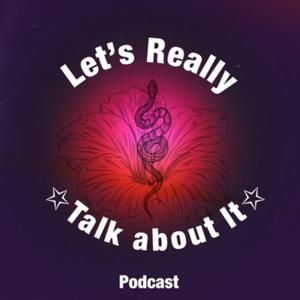 Lets Really Talk About It Podcast