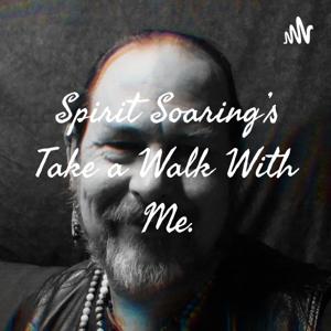 Spirit Soaring's Take a Walk With Me.